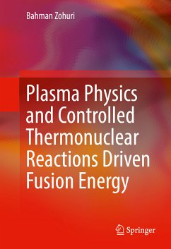 Plasma Physics and Controlled Thermonuclear Reactions Driven Fusion Energy (eBook, PDF) - Zohuri, Bahman