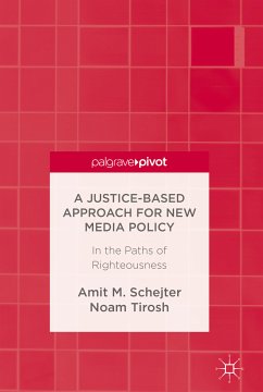 A Justice-Based Approach for New Media Policy (eBook, PDF) - Schejter, Amit M.; Tirosh, Noam