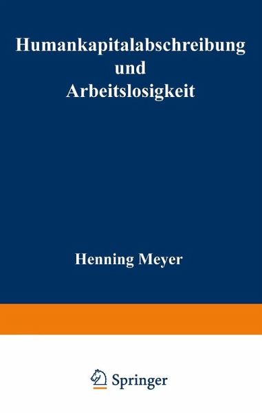 Humankapitalabschreibung und Arbeitslosigkeit (eBook, PDF) Humankapitalabschreibung und Arbeitslosigkeit (eBook, PDF)