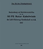 Beschreibung und Betriebsvorschriften für die 80-PS-Motor-Kabelwinde der Luft-Fahrzeug-Gesellschaft m. b. H. 1917 (eBook, PDF)