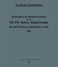 Cover Beschreibung und Betriebsvorschriften für die 80-PS-Motor-Kabelwinde der Luft-Fahrzeug-Gesellschaft m. b. H. 1917 (eBook, PDF)