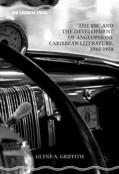 The BBC and the Development of Anglophone Caribbean Literature, 1943-1958 (eBook, PDF) - Griffith, Glyne A.