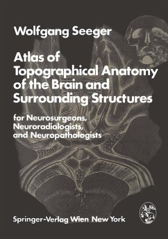 Atlas of Topographical Anatomy of the Brain and Surrounding Structures for Neurosurgeons, Neuroradiologists, and Neuropathologists (eBook, PDF) - Seeger, W.