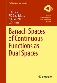 Banach Spaces of Continuous Functions as Dual Spaces (eBook, PDF) - Dales, H. G.; Dashiell, Jr., F.K.; Lau, A.T.-M.; Strauss, D.