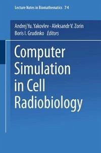 Computer Simulation in Cell Radiobiology (eBook, PDF) - Yakovlev, Andrej Yu.; Zorin, Aleksandr V.