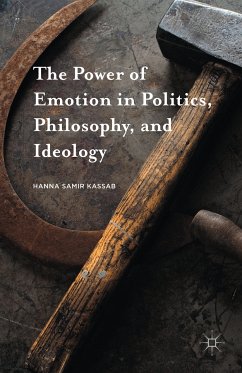 The Power of Emotion in Politics, Philosophy, and Ideology (eBook, PDF) - Kassab, Hanna Samir