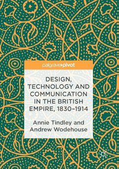Design, Technology and Communication in the British Empire, 1830–1914 (eBook, PDF) - Tindley, Annie; Wodehouse, Andrew