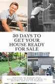 How To Get Your House Ready For Sale In 30 Days (eBook, ePUB) How To Get Your House Ready For Sale In 30 Days (eBook, ePUB)