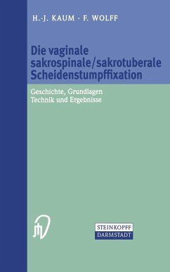Die vaginale sakrospinale/sakrotuberale Scheidenstumpffixation (eBook, PDF) - Kaum, H. -J.; Wolff, F.