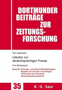 Zeitungs- und Zeitschriftentitel- Register; Register der Drucke und Verleger; Verzeichnis der Druck-, Verlags- und Vertriebsorte; Gesamtverzeichnis (eBook, PDF) - Hagelweide, Gert