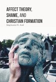 Affect Theory, Shame, and Christian Formation (eBook, PDF)