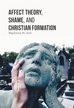 Affect Theory, Shame, and Christian Formation (eBook, PDF) - Arel, Stephanie N.