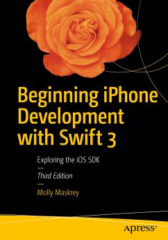 Beginning iPhone Development with Swift 3 (eBook, PDF) - Maskrey, Molly; Topley, Kim; Mark, David; Olsson, Fredrik; LAMARCHE, JEFF