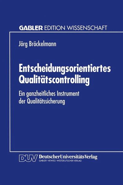 Entscheidungsorientiertes Qualitätscontrolling (eBook, PDF) Entscheidungsorientiertes Qualitätscontrolling (eBook, PDF)
