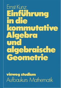 Einführung in die kommutative Algebra und algebraische Geometrie (eBook, PDF) - Kunz, Ernst