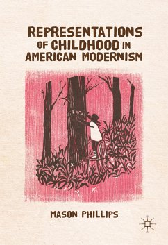 Representations of Childhood in American Modernism (eBook, PDF) - Phillips, Mason
