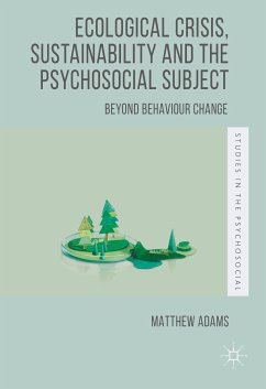 Ecological Crisis, Sustainability and the Psychosocial Subject (eBook, PDF) - Adams, Matthew