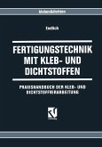 Fertigungstechnik mit Kleb- und Dichtstoffen (eBook, PDF) Fertigungstechnik mit Kleb- und Dichtstoffen (eBook, PDF)