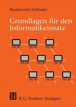Grundlagen für den Informatikeinsatz (eBook, PDF) - Bauknecht, Kurt; Zehnder, Carl August
