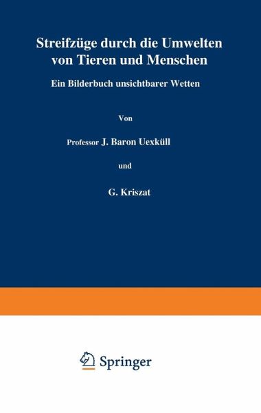 Streifzüge durch die Umwelten von Tieren und Menschen Ein Bilderbuch unsichtbarer Welten (eBook, PDF)