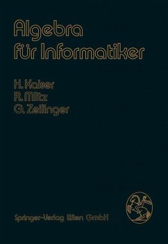 Algebra für Informatiker (eBook, PDF) - Kaiser, Hans; Mlitz, Rainer; Zeilinger, Gisela