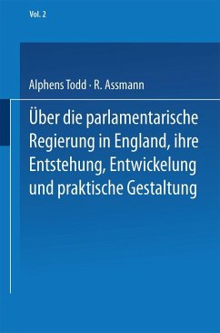 Ueber die parlamentarische Regierung in England, ihre Entstehung, Entwickelung und praktische Gestaltung (eBook, PDF) - Todd, Na; Assmann, R.