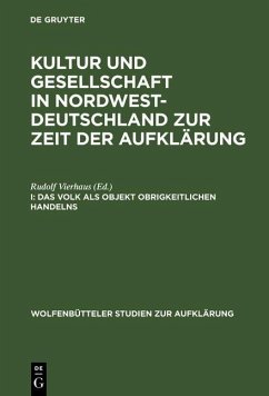 Kultur und Gesellschaft in Nordwestdeutschland zur Zeit der Aufklärung I: Das Volk als Objekt obrigkeitlichen Handelns (eBook, PDF)