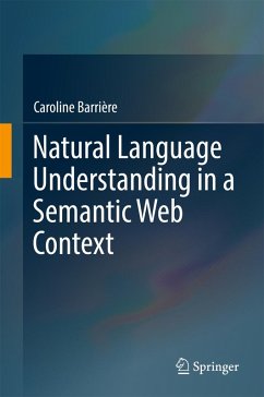 Natural Language Understanding in a Semantic Web Context (eBook, PDF) - Barrière, Caroline