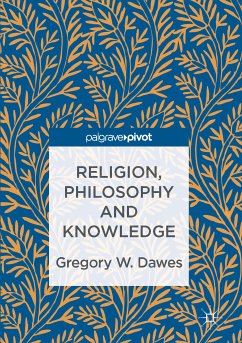 Religion, Philosophy and Knowledge (eBook, PDF) - Dawes, Gregory W.