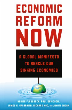 Economic Reform Now (eBook, PDF) - Flassbeck, H.; Davidson, P.; Galbraith, J.; Koo, R.; Ghosh, Jayati