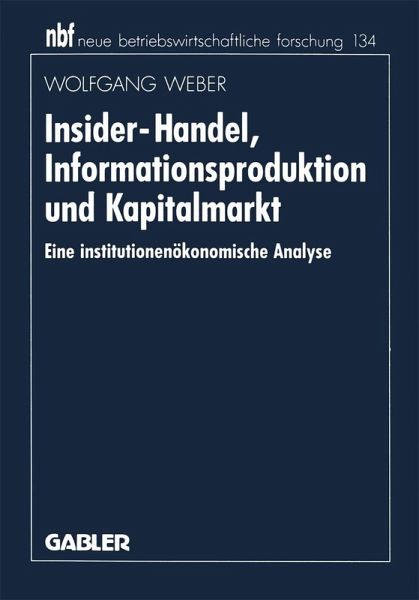 Insider-Handel, Informationsproduktion und Kapitalmarkt (eBook, PDF) Insider-Handel, Informationsproduktion und Kapitalmarkt (eBook, PDF)