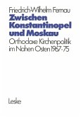 Zwischen Konstantinopel und Moskau (eBook, PDF)