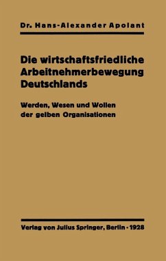 Die wirtschaftsfriedliche Arbeitnehmerbewegung Deutschlands (eBook, PDF) - Apolant, Hans-Alexander