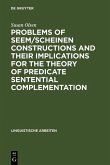 Problems of seem/scheinen Constructions and their Implications for the Theory of Predicate Sentential Complementation (eBook, PDF)