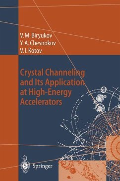 Crystal Channeling and Its Application at High-Energy Accelerators (eBook, PDF) - Biryukov, Valery M.; Chesnokov, Yuri A.; Kotov, Vladilen I.
