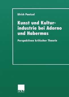 Kunst und Kulturindustrie bei Adorno und Habermas (eBook, PDF) - Paetzel, Ulrich