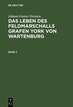 Johann Gustav Droysen: Das Leben des Feldmarschalls Grafen York von Wartenburg. Band 2 (eBook, PDF) - Droysen, Johann Gustav