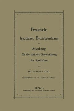 Preussische Apotheken-Betriebsordnung und Anweisung für die amtliche Besichtigung der Apotheken vom 18. Februar 1902 (eBook, PDF) - J. Springer