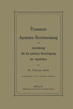 Preussische Apotheken-Betriebsordnung und Anweisung für die amtliche Besichtigung der Apotheken vom 18. Februar 1902 (eBook, PDF)