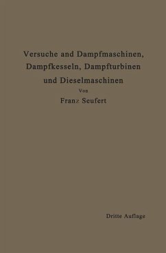 Anleitung zur Durchführung von Versuchen an Dampfmaschinen, Dampfkesseln, Dampfturbinen und Dieselmaschinen (eBook, PDF) - Seufert, Franz