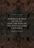 Norman Kings of Sicily and the Rise of the Anti-Islamic Critique (eBook, PDF)