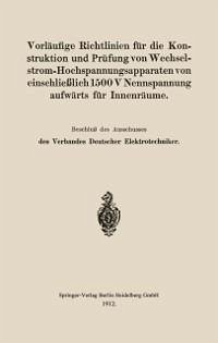 Vorläufige Richtlinien für die Konstruktion und Prüfung von Wechselstrom-Hochspannungsapparaten von einschließlich 1500 V Nennspannung aufwärts für Innenräume (eBook, PDF) - Elektrotechniker, Verband Deutscher