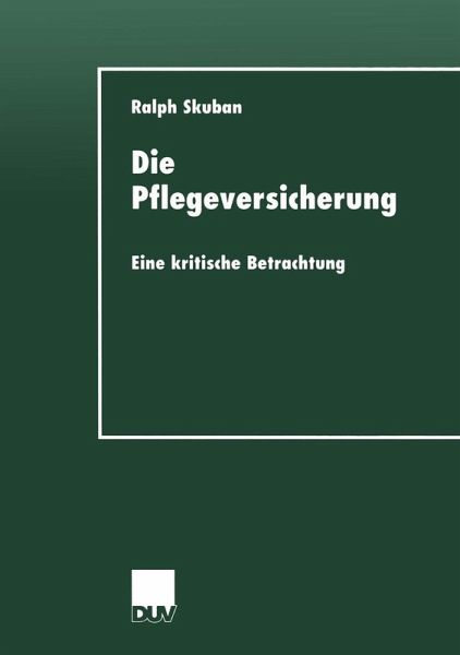 Die Pflegeversicherung (eBook, PDF) Die Pflegeversicherung (eBook, PDF)