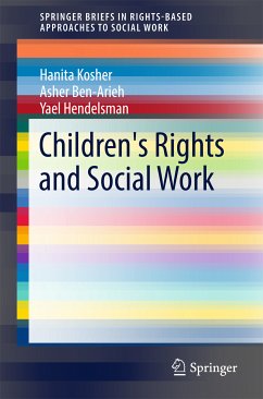 Children's Rights and Social Work (eBook, PDF) - Kosher, Hanita; Ben-Arieh, Asher; Hendelsman, Yael