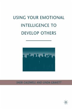 Using Your Emotional Intelligence to Develop Others (eBook, PDF) - Caldwell, S.; Gravett, L.