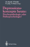 Depressionskonzepte heute: Psychopathologie oder Pathopsychologie? (eBook, PDF)