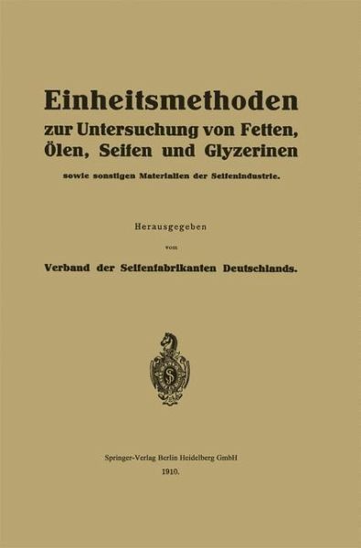 Einheitsmethoden zur Untersuchung von Fetten, Ölen, Seifen und Glyzerinen (eBook, PDF)