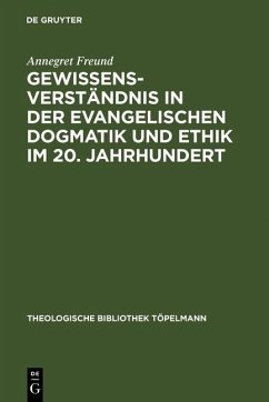 Gewissensverständnis in der evangelischen Dogmatik und Ethik im 20. Jahrhundert (eBook, PDF) - Freund, Annegret