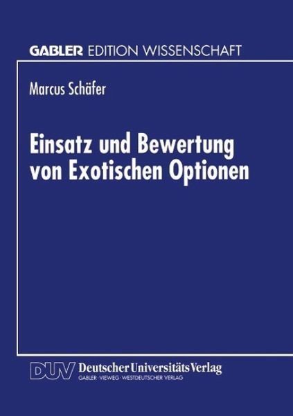 Einsatz und Bewertung von Exotischen Optionen (eBook, PDF) Einsatz und Bewertung von Exotischen Optionen (eBook, PDF)