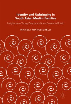 Identity and Upbringing in South Asian Muslim Families (eBook, PDF) - Franceschelli, Michela